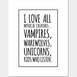 I Love All Mythical Creatures, Vampires, Werewolves, Unicorns, Kids Who Listen Posters and Art